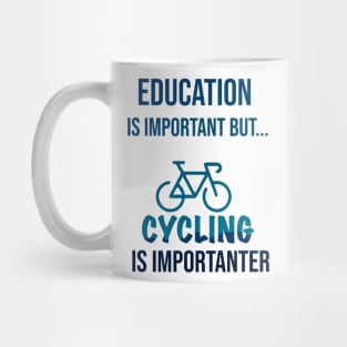 Education Is Important But Cycling Is Importanter #Cycling ,Funny Cycling Mug